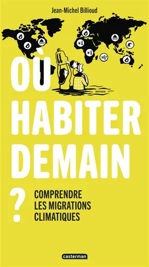 Où habiter demain ? : comprendre les migrations climatiques