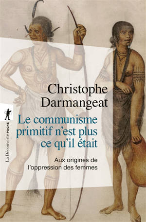 Le communisme primitif n'est plus ce qu'il était : aux origines de l'oppression des femmes