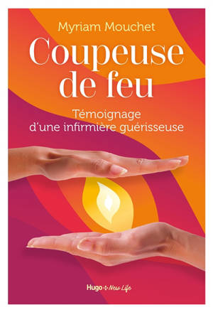 Coupeuse de feu : témoignage d'une sorcière des temps modernes