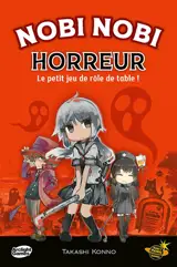 Nobi Nobi Horreur, Jeu de société, A partir de 10 ans, 1 à 5 joueurs, 30-60 min : Le petit jeu de rôle de table