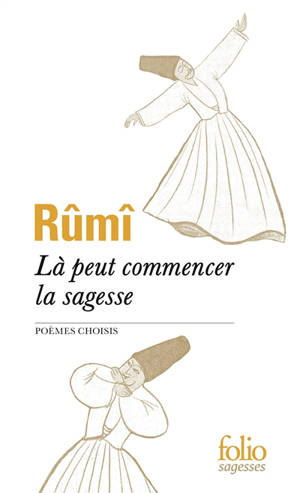 Là peut commencer la sagesse : poèmes choisis
