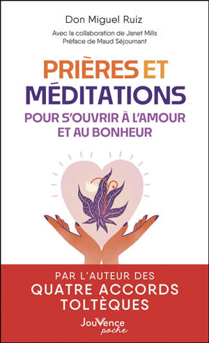 Prières et méditations pour s'ouvrir à l'amour et au bonheur