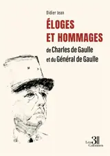 Eloges et Hommages de Charles de Gaulle et du Général de Gaulle