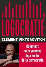 Logocratie ou Le pouvoir confisqué par la parole