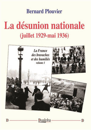 La désunion nationale (juillet 1929-mai 1936) : La France des bravaches et des humiliés (volume 1)