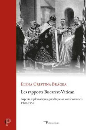 Les rapports Bucarest-Vatican : aspects diplomatiques, juridiques et confessionnels : 1920-1950