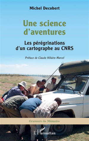 Une science d'aventures : les pérégrinations d'un cartographe au CNRS