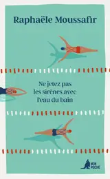 Ne jetez pas les sirènes avec l'eau du bain