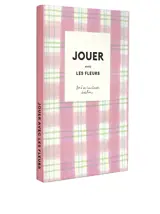 Jouer avec les fleurs : 10 DIY pour fleurir et embellir son quotidien