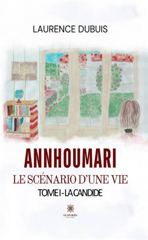 AnnHouMari : Le scénario d'une vie : Tome I: La candide
