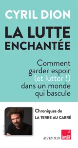 La lutte enchantée : comment garder espoir (et lutter !) dans un monde qui bascule