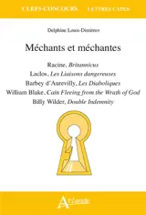 Méchants et méchantes : Racine, Britannicus ; Laclos, Les liaisons dangereuses ; Barbey d'Aurevilly, Les diaboliques ; William Blake, Caïn fleeing from the wrath of God ; Billy Wilder, Double indemnity