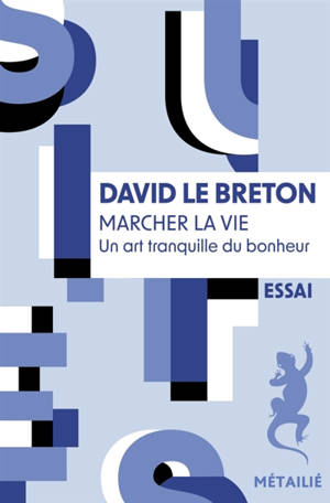 Marcher la vie : un art tranquille du bonheur
