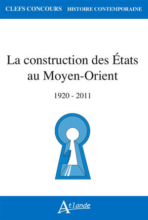 La construction des Etats au Moyen-Orient : 1920-2011