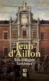 Les enquêtes de Louis Fronsac. Les collèges fantômes : une conspiration contre M. de Richelieu