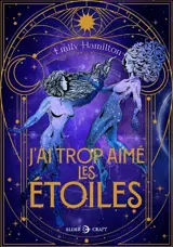 J'ai trop aimé les étoiles