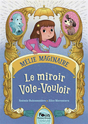 Mélie Maginaire. Le Miroir Vole-Vouloir