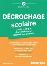 Décrochage scolaire : guide pratique d'un professeur destiné aux parents