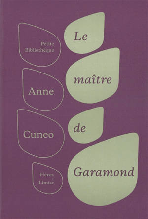 Le maître de Garamond : Antoine Augereau, graveur, imprimeur, éditeur, libraire