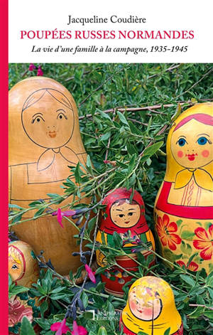 Poupées russes normandes : La vie d'une famille à la campagne, 1935-1945