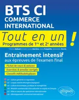 BTS CI, commerce international : tout en un !, programmes de 1re et 2e années : entraînement intensif aux épreuves de l'examen final