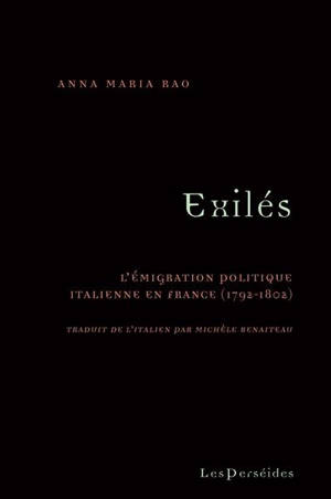 Exilés : l'émigration politique italienne en France (1792-1802)