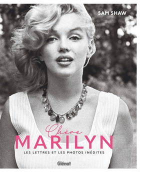 Chère Marilyn : lettres et photographies inédites de Sam Shaw