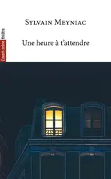 Avant-scène théâtre (L'). Une heure à t'attendre