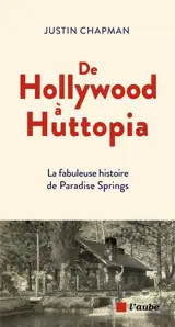 De Hollywood à Huttopia : la fabuleuse histoire de Paradise Springs