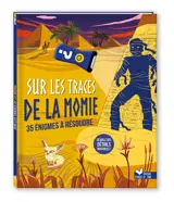 Sur les traces de la momie : 35 énigmes à résoudre