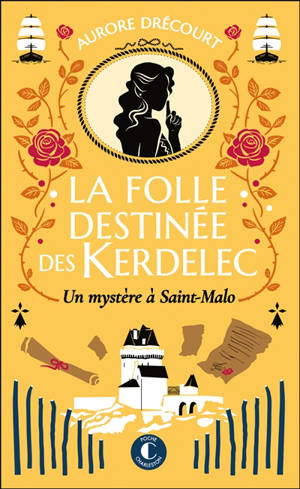 La folle destinée des Kerdelec. Vol. 2. Un mystère à Saint-Malo