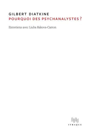 Pourquoi des psychanalystes ? : entretiens avec Liuba Rakova-Carron