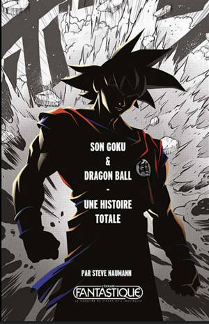 Son Goku & Dragon Ball Z : une histoire totale