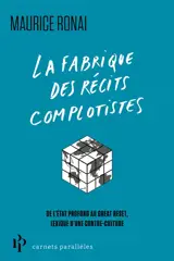 La fabrique des récits conspirationnistes : de l'Etat profond au great reset, lexique d'une contre-culture