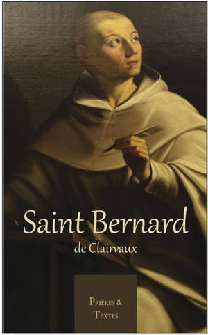Saint Bernard de Clairvaux : prières & textes