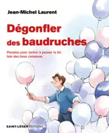 Dégonfler des baudruches : pensées pour inviter à penser la foi loin des lieux communs