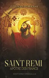 Saint Remi : apôtre des Francs