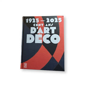 1925-2025, cent ans d'Art déco : exposition, Paris, Musée des arts décoratifs, du 21 octobre 2025 au 22 février 2026