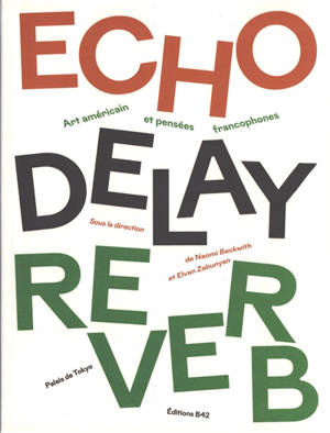 Echo delay reverb : art américain et pensées francophones