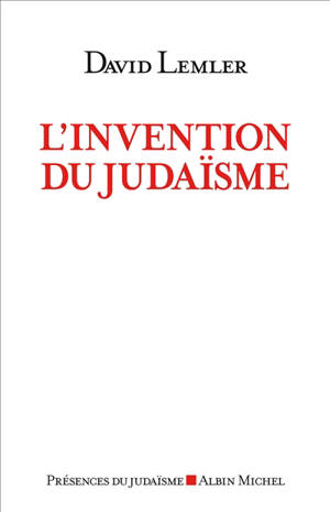 L'invention du judaïsme : comment les Juifs se définissent eux-mêmes