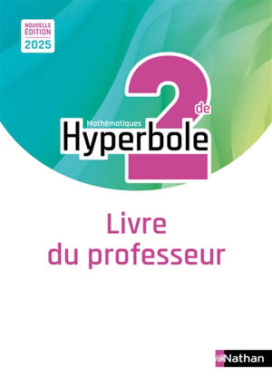 Hyperbole mathématiques 2de : livre du professeur : 2025
