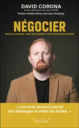 Négocier : face à la violence, avec ses émotions, pour trouver son chemin