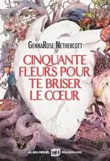 Cinquante fleurs pour te briser le coeur