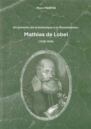Un pionnier de la botanique à la Renaissance : Mathias de Lobel (1538-1616)