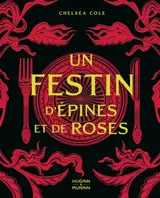 Un festin d'épines et de roses : le livre de recettes