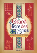 Le grand livre des énigmes : 500 énigmes, casse-tête et jeux de logique
