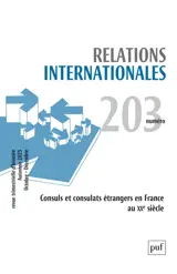 Relations internationales, n° 203. Consuls et consulats étrangers en France au XXe siècle