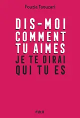 Dis-moi comment tu aimes, je te dirai qui tu es