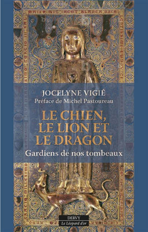 Le chien, le lion et le dragon : gardiens de nos tombeaux