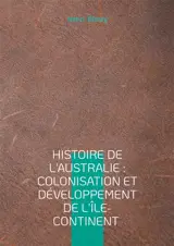 Histoire de l'Australie : Colonisation et développement de l'île-continent : Exploration et colonisation de l'Australie